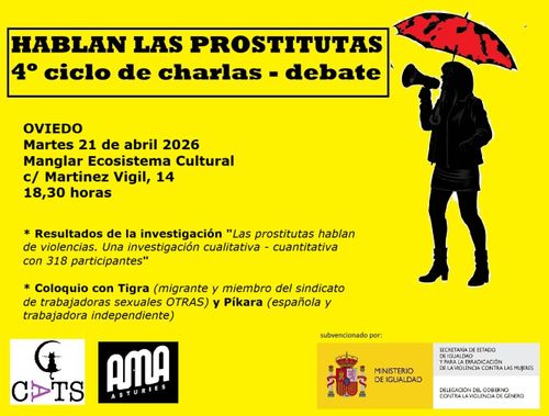 Hablan Las Prostitutas: 4º ciclo de charlas - debate.
Oviedo, 21 de abril en el Manglar a las 18:30.