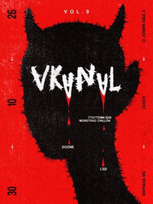 Cartel con fondo rojo intenso y una silueta negra peluda en el centro que dibuja una cabeza con dos orejas puntiagudas y un cuello que baja hacia la esquina inferior derecha.

Sobre la silueta, en el centro, aparece el texto "VKANAL" en letras blancas con bordes irregulares y unas gotas que caen hacia abajo en color rojo.

En la parte superior, centrado, el texto "VOL.9" en blanco.

En los bordes laterales hay números en negro: a la izquierda, de arriba abajo, "26", "10" y "30". En el borde derecho, en texto negro vertical, "C/ JOSEFA DIAZ, 4", "23:59 H" y "ENTRADA 10€".

Dentro de la silueta, en texto blanco pequeño, los nombres: "TTOTEMM B2B MONSTRUO CHILLÓN", "GOZNE" y "LSD".

También se ven varios signos "+" en blanco repartidos por el fondo rojo.⚡